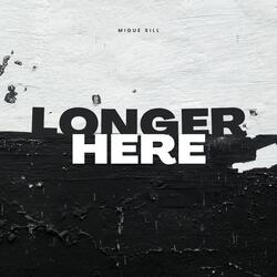 Longer Here