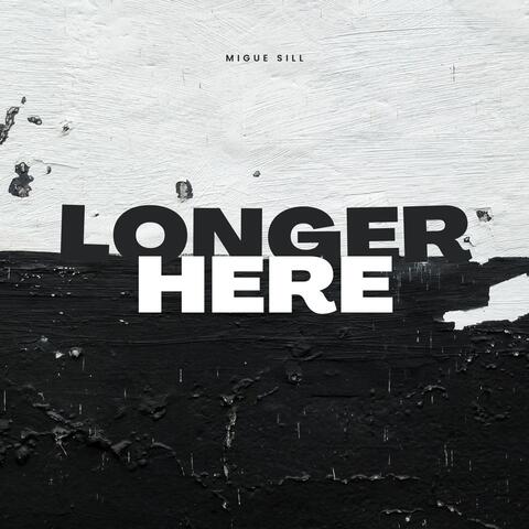 Longer Here