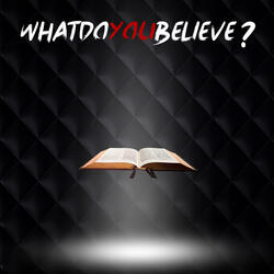 Whatdoyoubelieve?