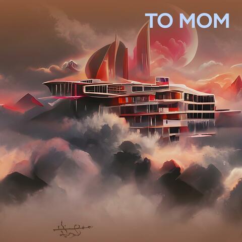 TO MOM