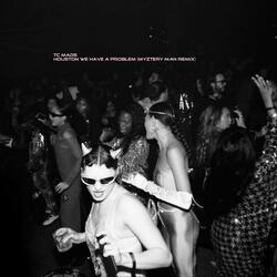 HOUSTON WE HAVE A PROBLEM (REMIX)