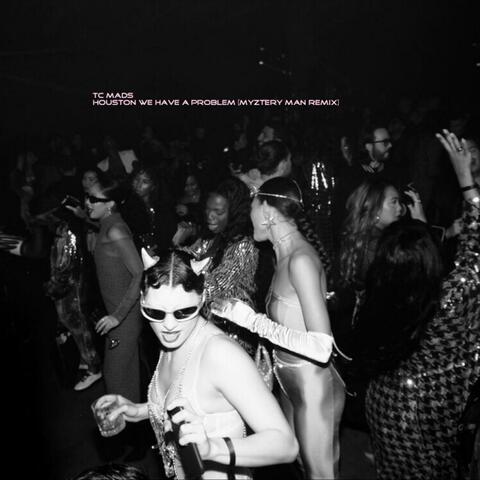 HOUSTON WE HAVE A PROBLEM (REMIX)