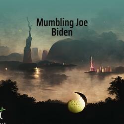 Mumbling Joe Biden
