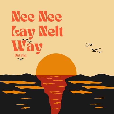 Nee Nee Lay Nelt Way