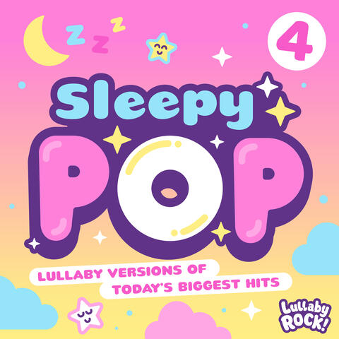 Sleepy Pop 4 : Lullaby Versions of Today's Biggest Hits