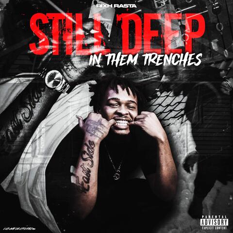 Still Deep In Them Trenches