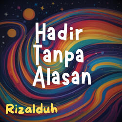 Hadir Tanpa Alasan
