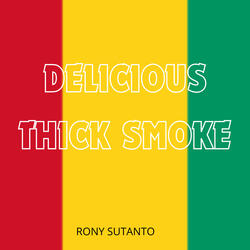 delicious thick smoke