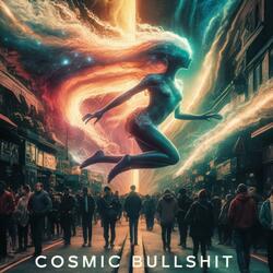 Cosmic Bullshit