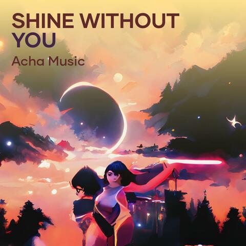 shine without you