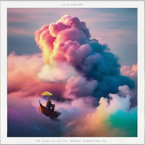 The Calm Collection: Dreamy Downpours Vol. 1