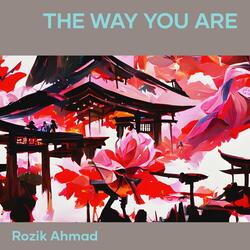 the Way You Are