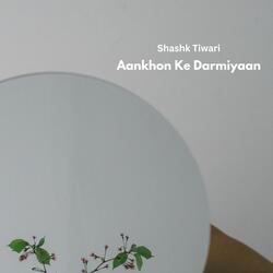 Aankhon Ke Darmiyaan