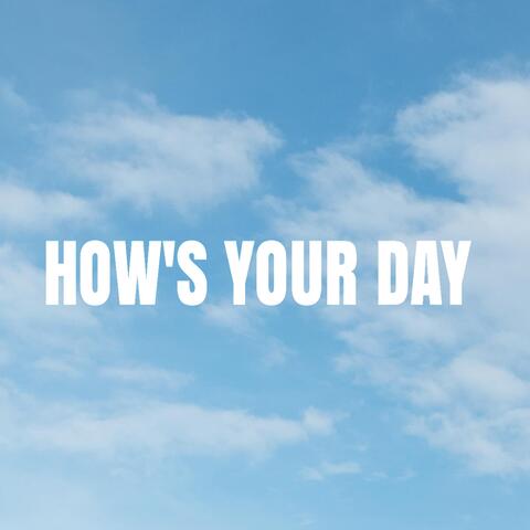 How's Your Day