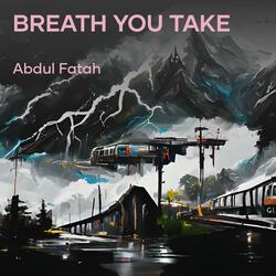 Breath You Take