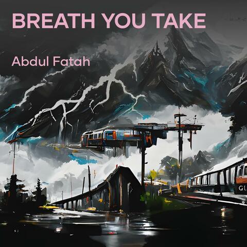 Breath You Take
