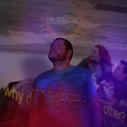 Why don't we see each other?