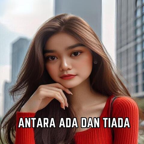 Antara Ada Dan Tiada