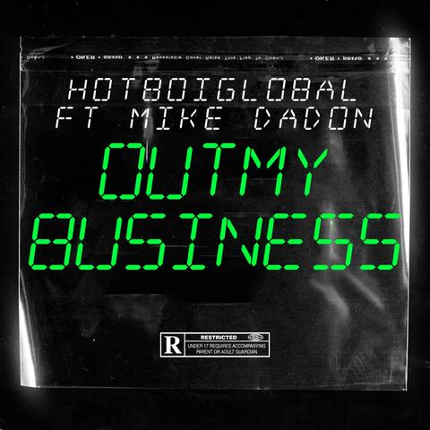 Out my business