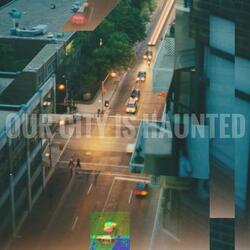 Our City is Haunted