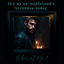 It's My Ex-Boyfriend's Birthday Today