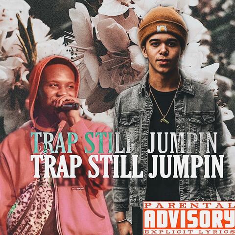 TRAP STILL JUMPIN!
