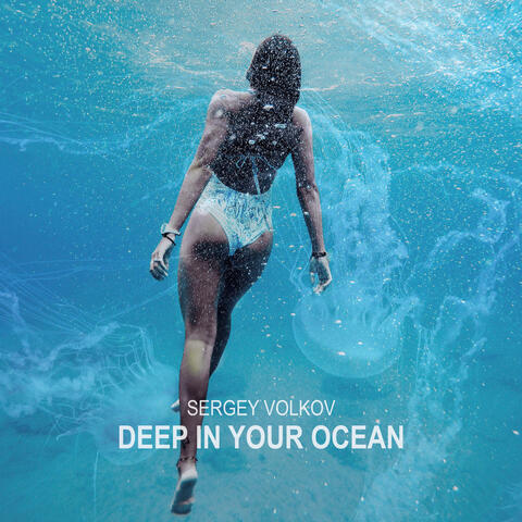 Deep In Your Ocean