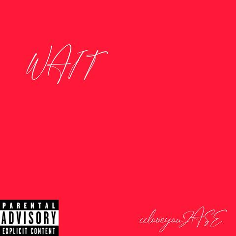 WAIT!