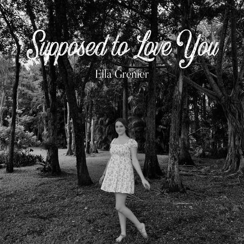 Supposed to Love You