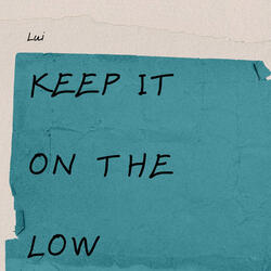 Keep It On The Low