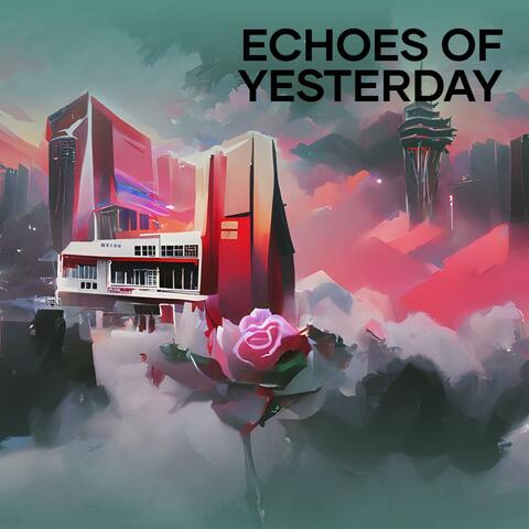 Echoes of Yesterday