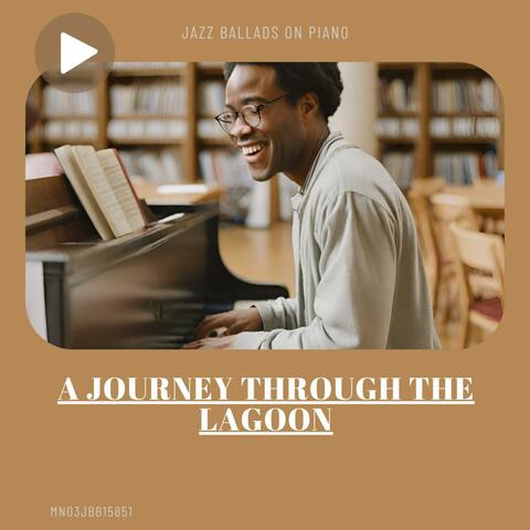 A Journey through the Lagoon: Jazz Ballads on Piano