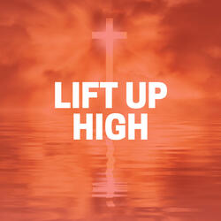Lift Up High