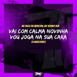 Vai com calma novinha - Vou joga na sua cara