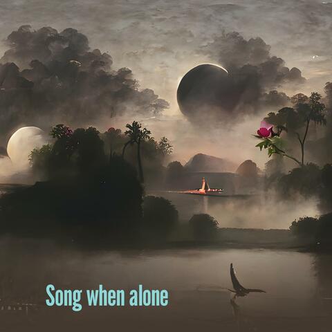 Song when alone
