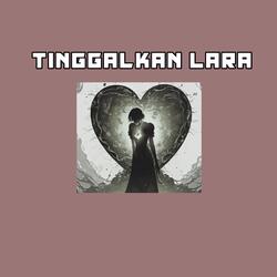 Tinggalkan Lara