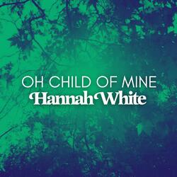 Oh Child Of Mine