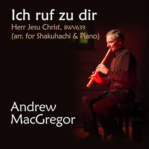 Ich ruf zu dir, Herr Jesu Christ, BWV 639, (arr. for Shakuhachi & Piano)