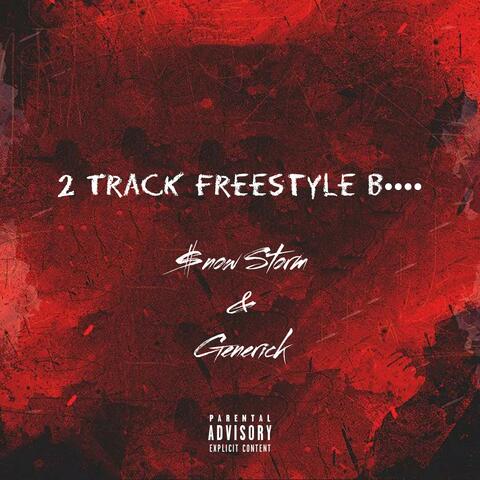 2 Track Freestyle Bitch
