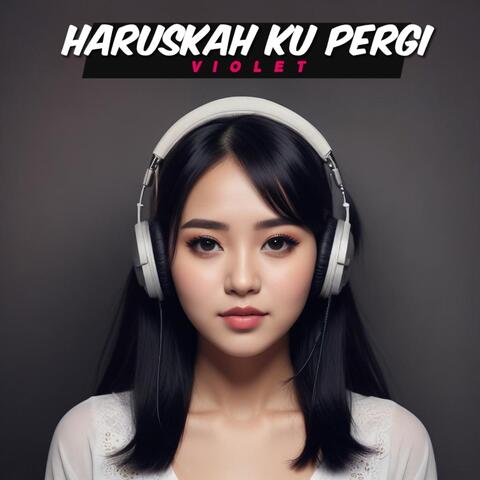 Haruskah Ku Pergi