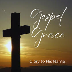 Glory to His Name