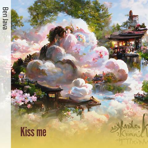 Kiss me