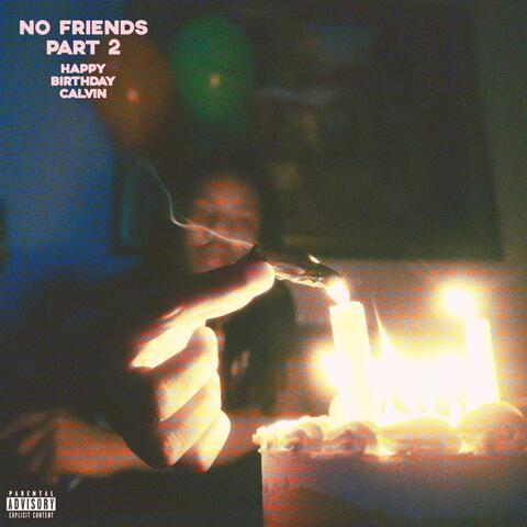 No Friends Part 2
