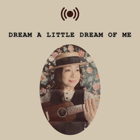 Dream A Little Dream Of Me