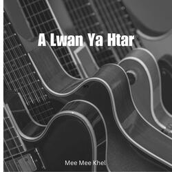 A Lwan Ya Htar