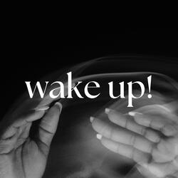 Wake Up!