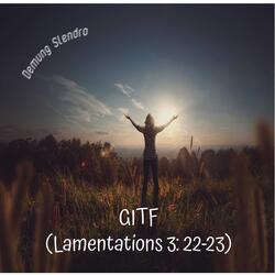 GITF (Lamentations 3:22–23)