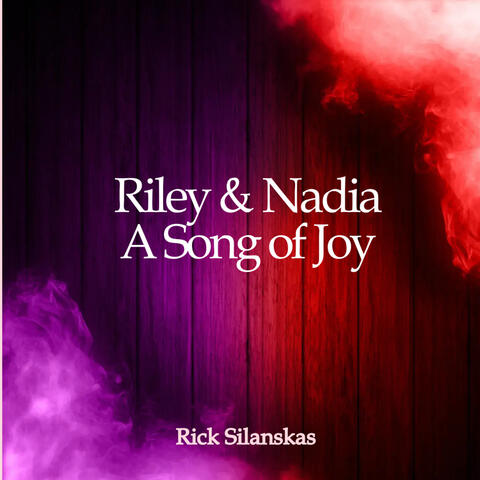RILEY AND NADIA: A SONG OF JOY