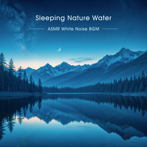 Sleeping Nature Water - ASMR White Noise BGM