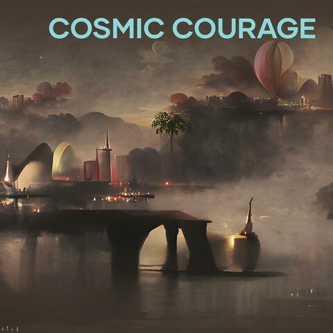 Cosmic Courage